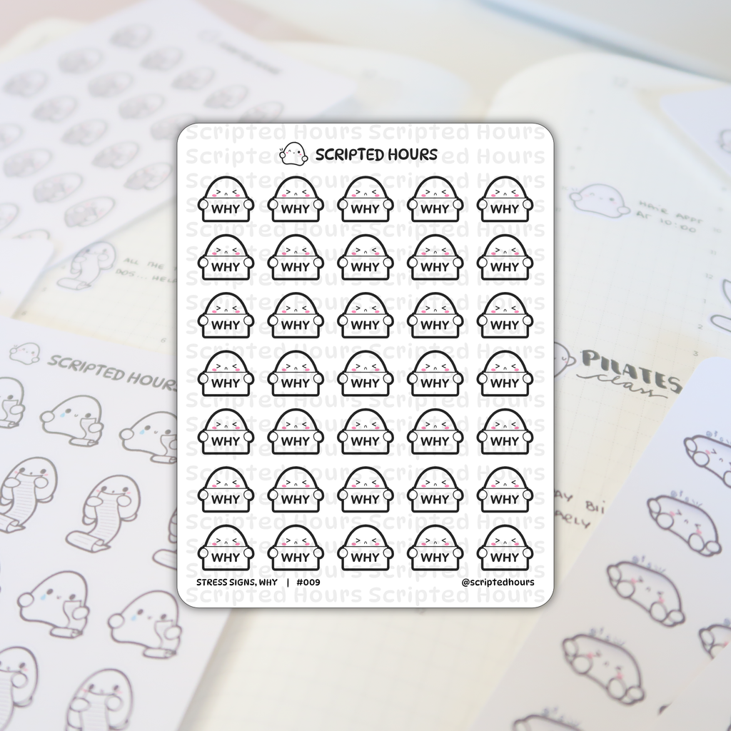 Scripted Hours sticker sheet featuring "Stress Signs, WHY" planner stickers, depicting numerous cartoon ghost-like characters with distressed faces holding "WHY" signs, resting on an open grid planner displaying additional ghost-like "Stress Signs" stickers with long lists and tear drops, and handwritten "PILATES class" text