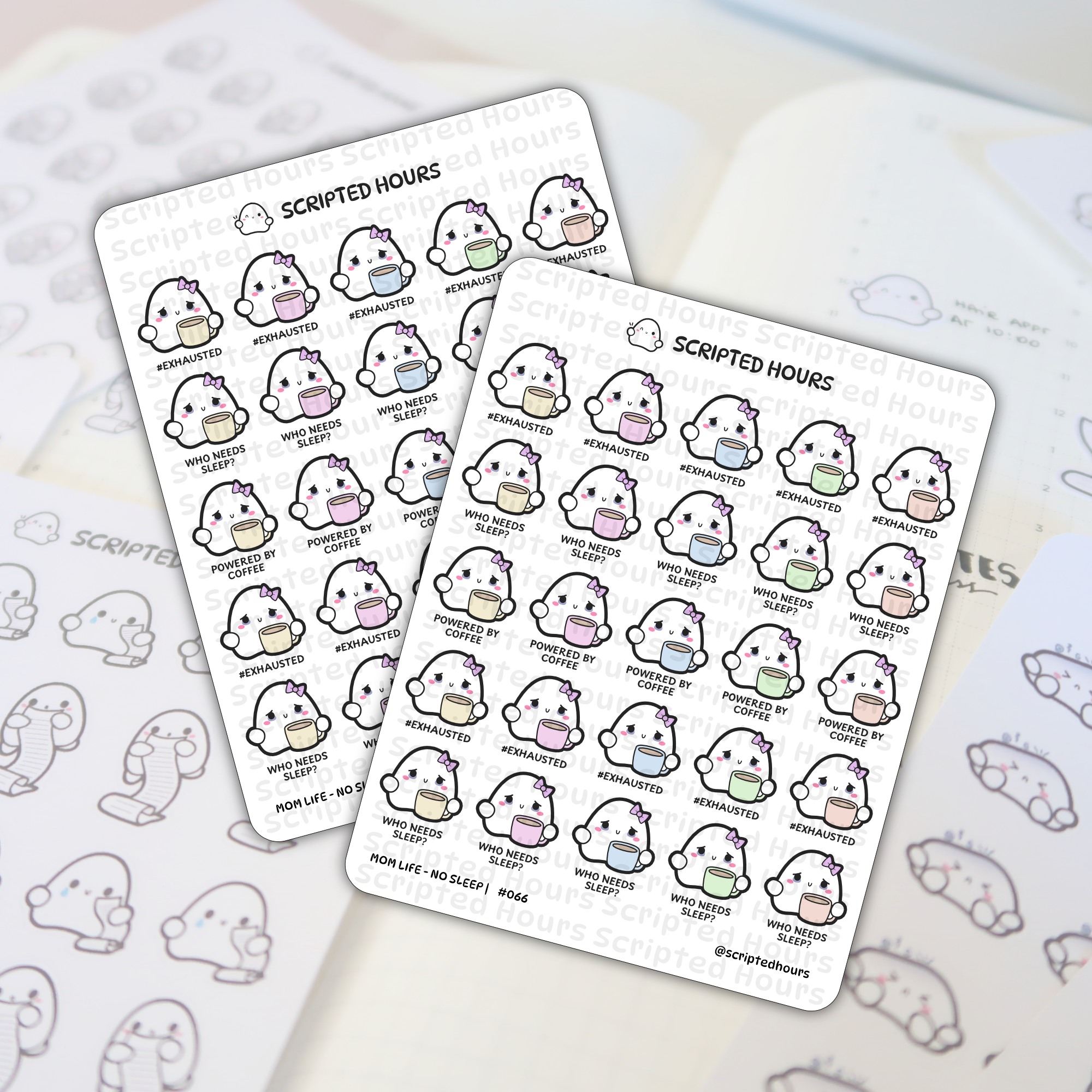 Scripted Hours sticker sheets feature an array of cute white ghost-like characters with pink cheeks and bows, each clutching pastel coffee cups and captioned with phrases like #EXHAUSTED WHO NEEDS SLEEP or POWERED BY COFFEE, laid on a planner page with the sheet's title MOM LIFE - NO SLEEP #066