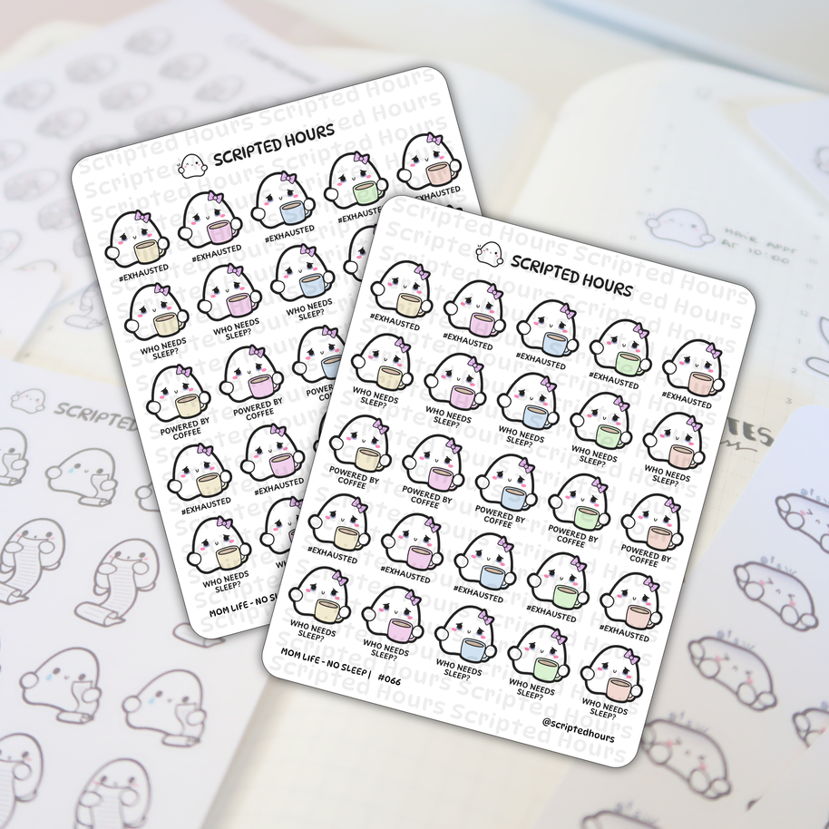 Scripted Hours sticker sheets feature an array of cute white ghost-like characters with pink cheeks and bows, each clutching pastel coffee cups and captioned with phrases like #EXHAUSTED WHO NEEDS SLEEP or POWERED BY COFFEE, laid on a planner page with the sheet's title MOM LIFE - NO SLEEP #066